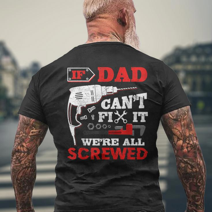 If Dad Can't Fix It We're All Screwed Fathers Day Dad Men's T-shirt Back Print Gifts for Old Men