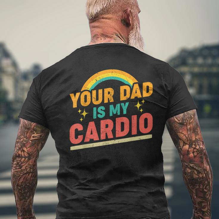 Your Dad Is My Cardio Vintage Rainbow Saying Sarcastic Mens Back Print T-shirt Gifts for Old Men