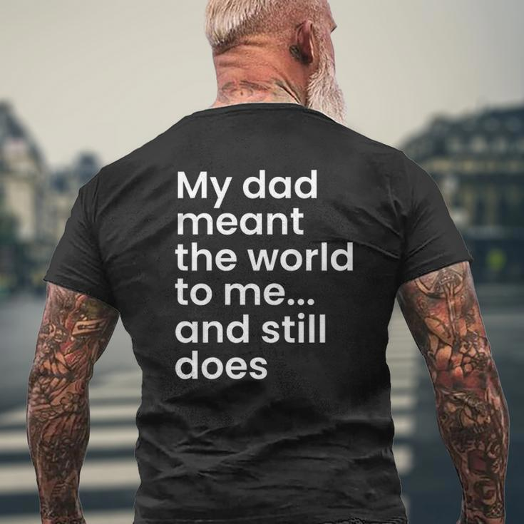 My Dad Meant The World To Me And Still Does Dad Mens Back Print T-shirt Gifts for Old Men