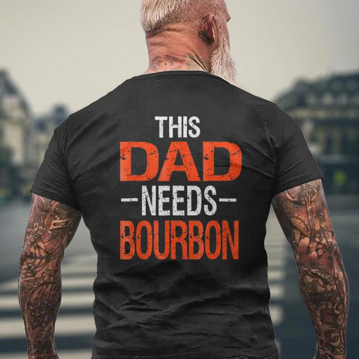 Dad Needs Bourbon Drinking Whiskey Mens Back Print T-shirt Gifts for Old Men