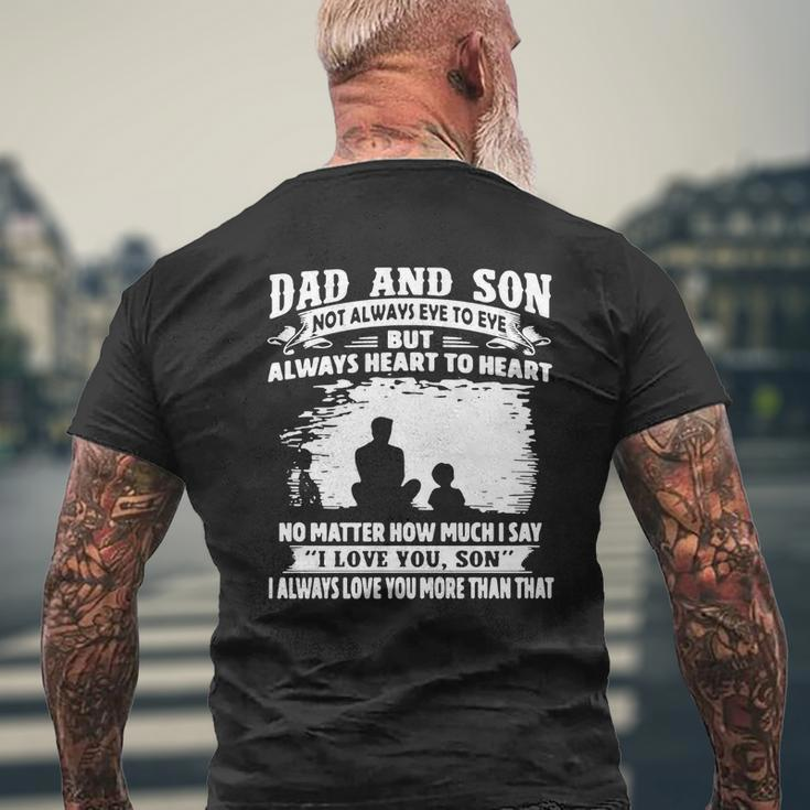 Dad And Son Not Always Eye To Eye But Always Heart To Heart No Matter How Much I Say I Love You Son Mens Back Print T-shirt Gifts for Old Men