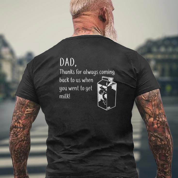 Dad Thanks For Coming Back When You Went To Get Milk Mens Back Print T-shirt Gifts for Old Men