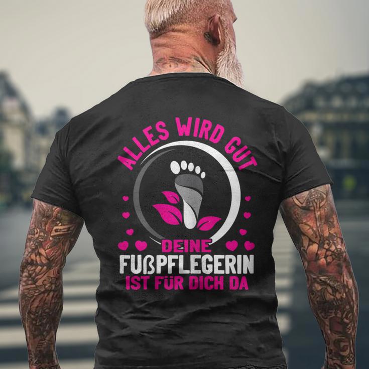 Damen Alles Wird Gut Dein Fußpflegerin Ist Für Dich Da Fußpflege T-Shirt mit Rückendruck Geschenke für alte Männer