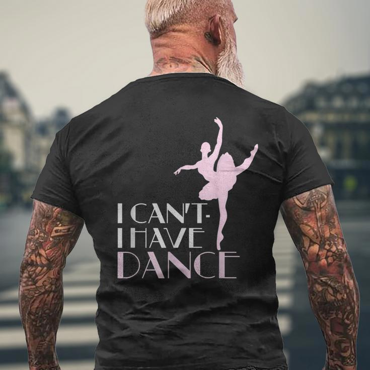 I Have Dance I Can't Elegant Dancer Men's T-shirt Back Print Gifts for Old Men