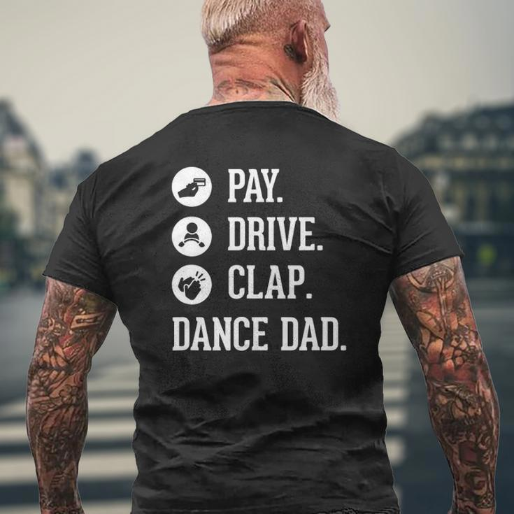 Dance Dad Pay Drive Clap Father Of Dancer Mens Back Print T-shirt Gifts for Old Men