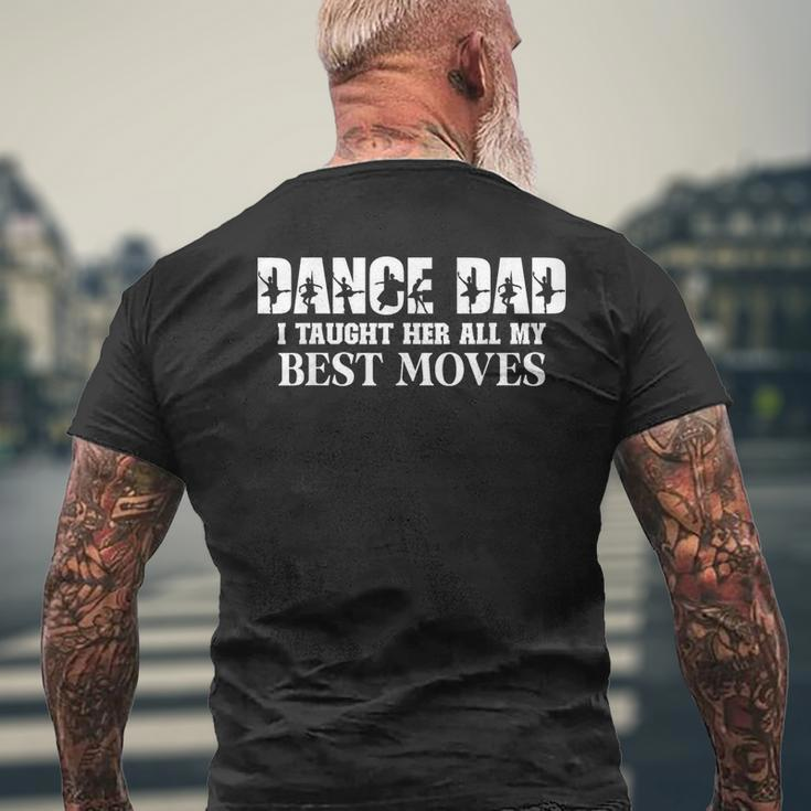 Dance Dad I Taught Her All My Best Moves Dance Dad Men's T-shirt Back Print Gifts for Old Men