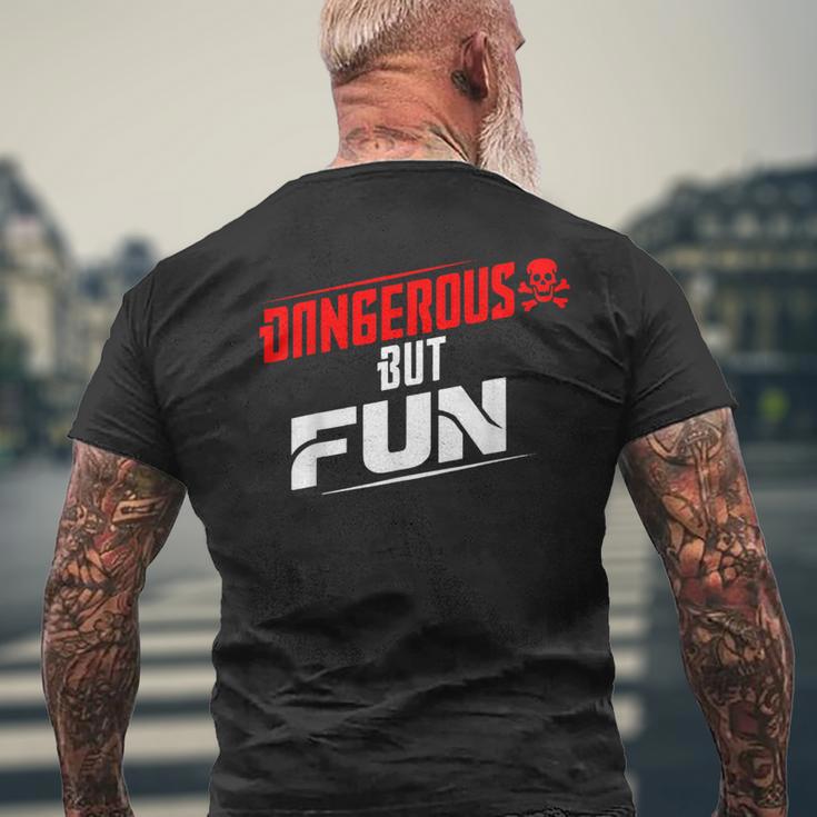 Dangerous But Fun Adventure Seeker Hilarious Men's T-shirt Back Print Gifts for Old Men