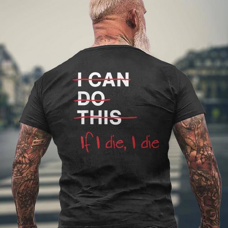 I Can Do This If I Die I Die Fitness Workout Gym Lover Men's T-shirt Back Print Gifts for Old Men