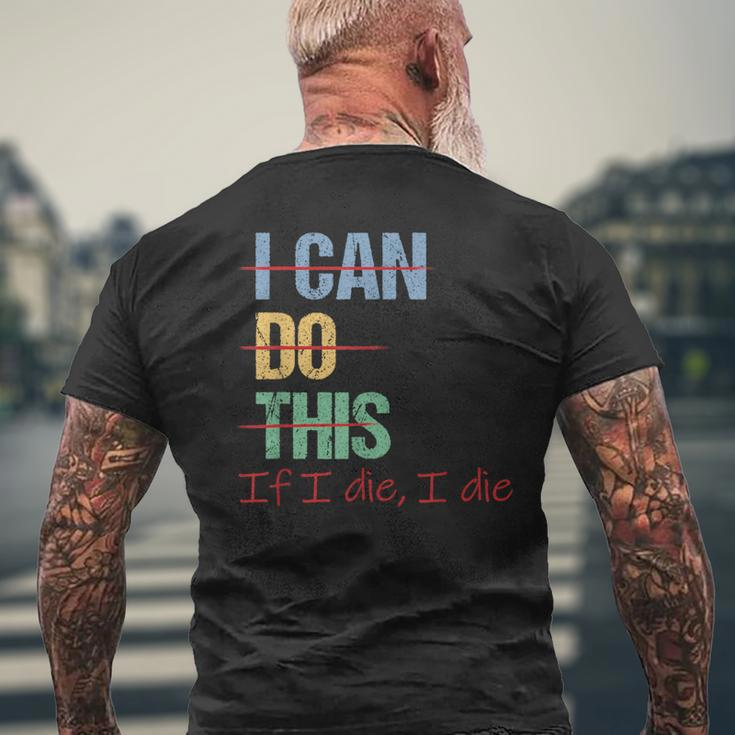 I Can Do This If I Die Saying Quote Men's T-shirt Back Print Gifts for Old Men