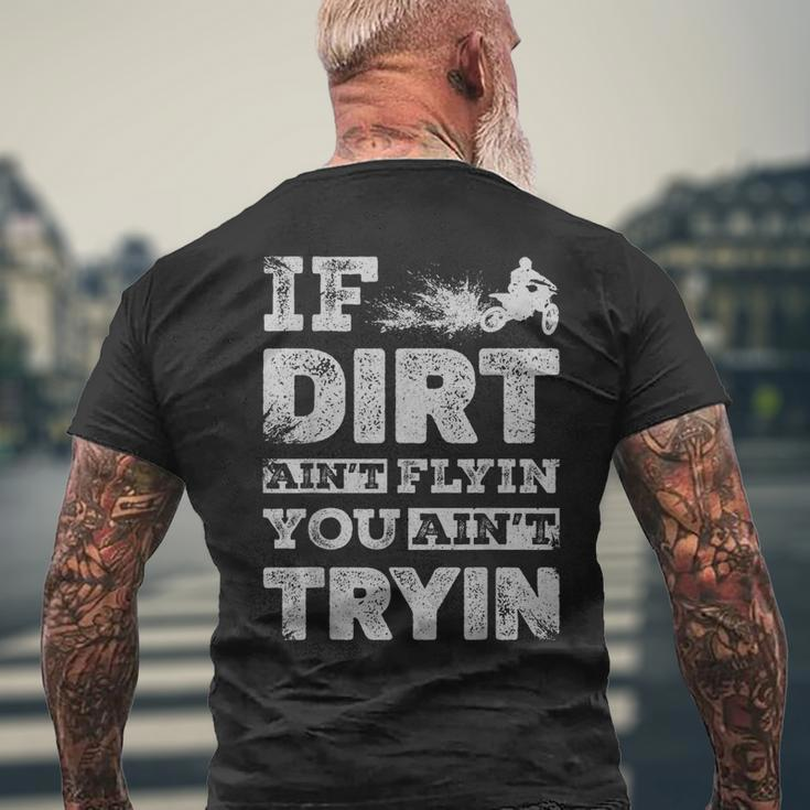 If Dirt Ain't Flyin You Ain't Tryin Dirt Bike Motocross Men's T-shirt Back Print Gifts for Old Men