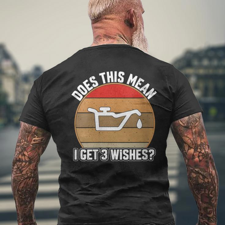 Does This Mean I Have 3 Wishes Car Oil Change Mechanics Men's T-shirt Back Print Gifts for Old Men