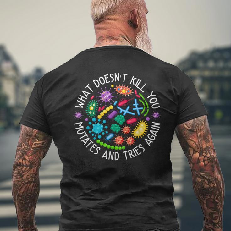 What Doesn't Kill You Mutates And Tries Again Biology Men's T-shirt Back Print Gifts for Old Men