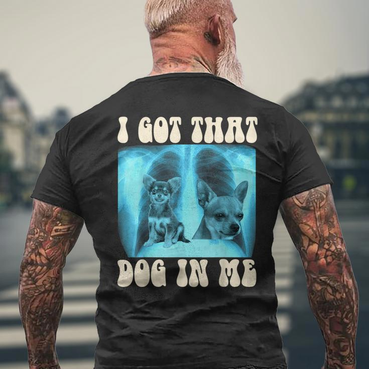 I Got That Dog In Me Xray Meme Chihuahua Men's T-shirt Back Print Gifts for Old Men