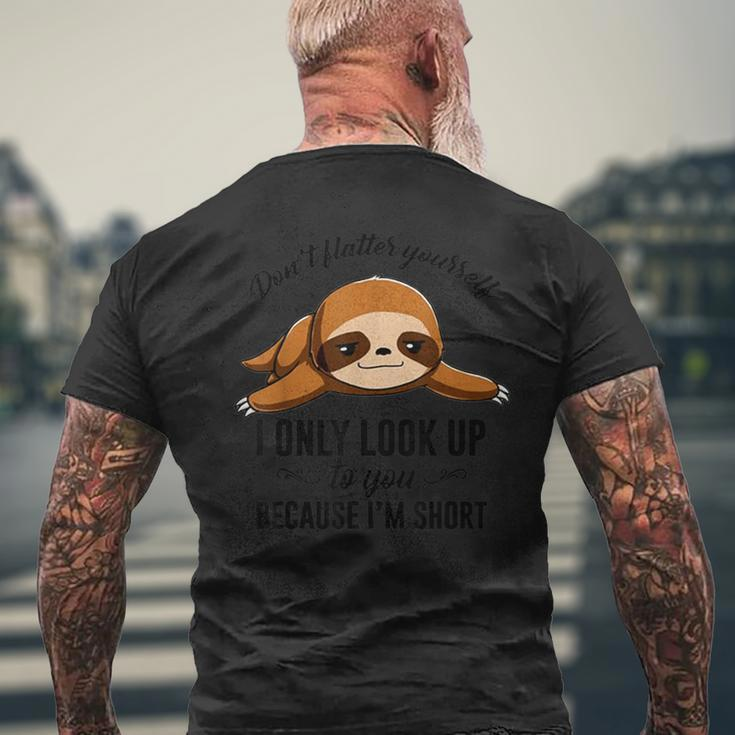 Don't Flatter Yourself I Only Look Up To You Happy Sloths Men's T-shirt Back Print Gifts for Old Men
