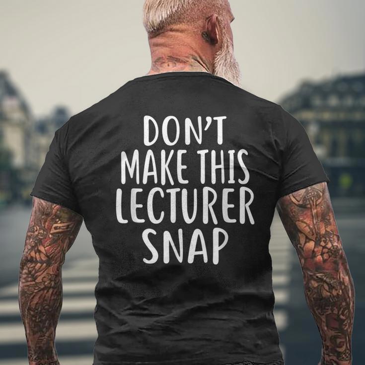 Don't Make This Lecturer Snap For Lecturers Men's T-shirt Back Print Gifts for Old Men