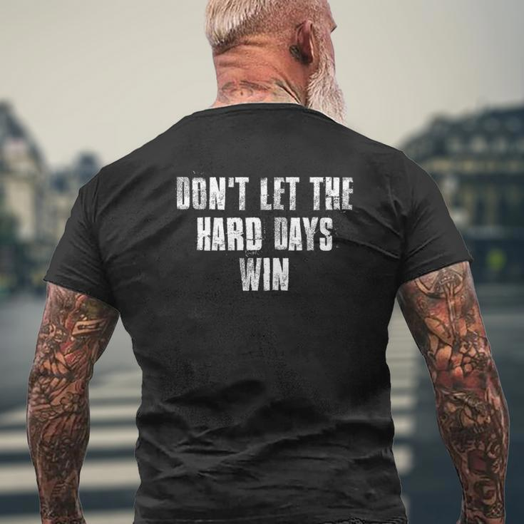 Don't Let The Hard Days Win Motivational Gym Fitness Workout Mens Back Print T-shirt Gifts for Old Men