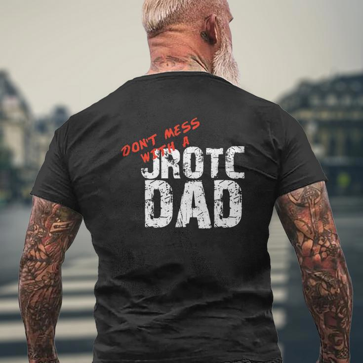 Don't Mess With A Jrotc Dad For Junior Rotc Dads Mens Back Print T-shirt Gifts for Old Men