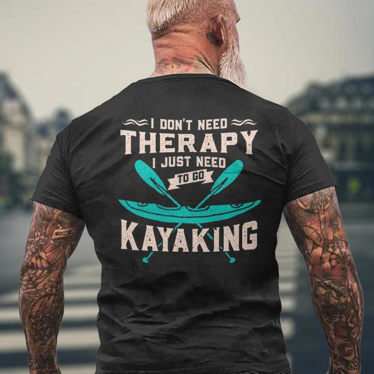 I Dont Need Therapy Just Kayaking Kayak Men's T-shirt Back Print Gifts for Old Men