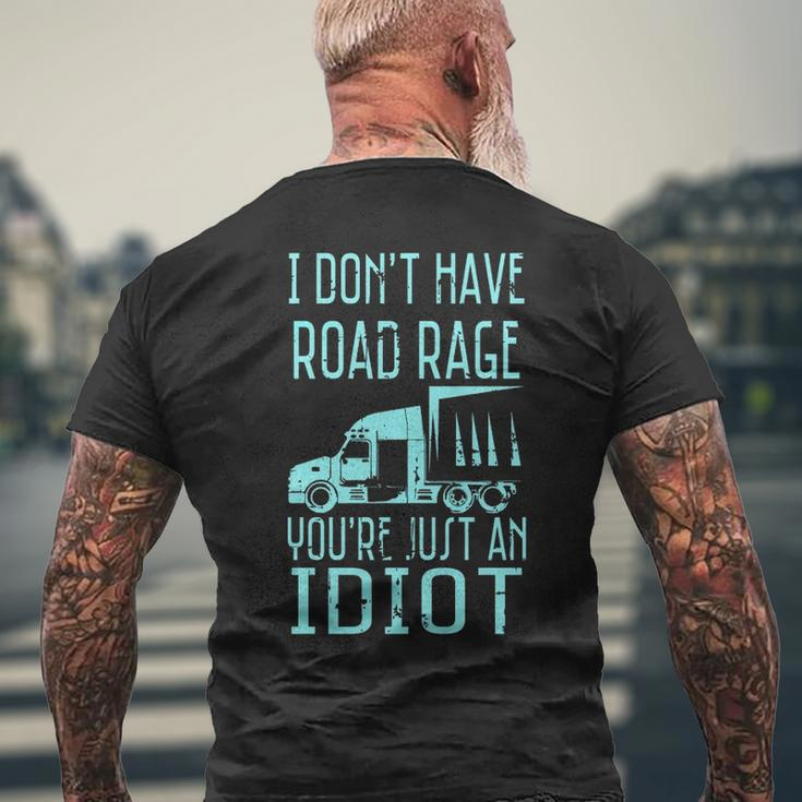 I Don't Have Road Rage You're Just An Idiot Trucker Men's T-shirt Back Print Gifts for Old Men
