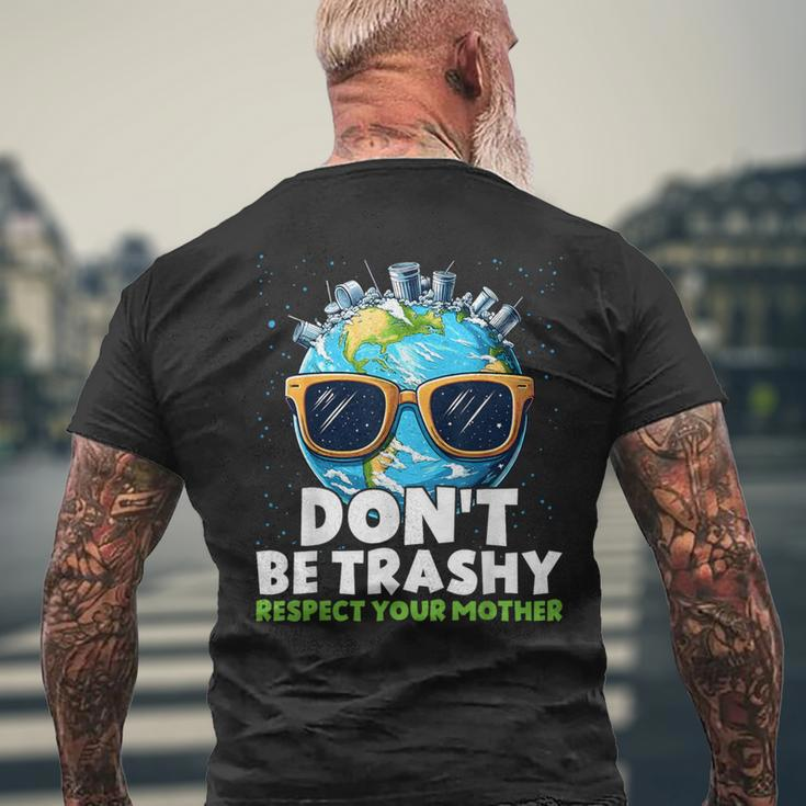 Don't Be Trashy Respect Your Mother Make Everyday Earth Day Men's T-shirt Back Print Gifts for Old Men