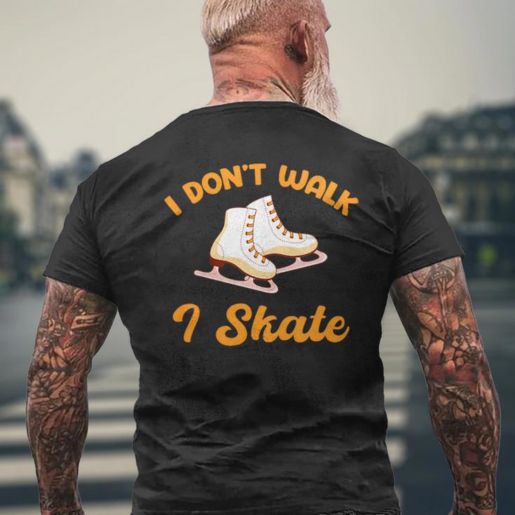 I Don't Walk I Skate Iceskating Lover Figure Skater Hockey Men's T-shirt Back Print Gifts for Old Men