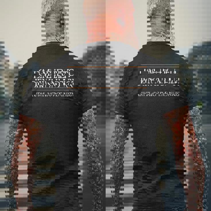 I Came Here To Drink And Fuck Almost Done Drinking Men's T-shirt Back Print Gifts for Old Men