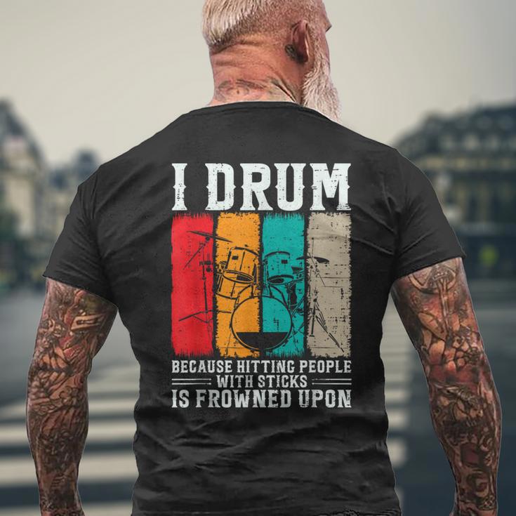 I Drum Because Hitting People With Sticks Is Frowned Upon Men's T-shirt Back Print Gifts for Old Men