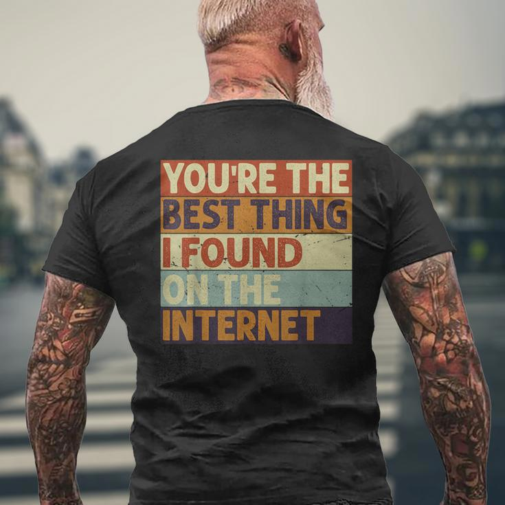 Du Bist Das Beste Was Ich Je Im Internet Gefunden Hab T-Shirt mit Rückendruck Geschenke für alte Männer