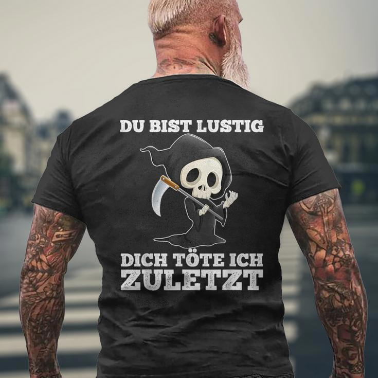 Du Bist Lustig Dich Töte Ich Zuletzt Sarcasm T-Shirt mit Rückendruck Geschenke für alte Männer