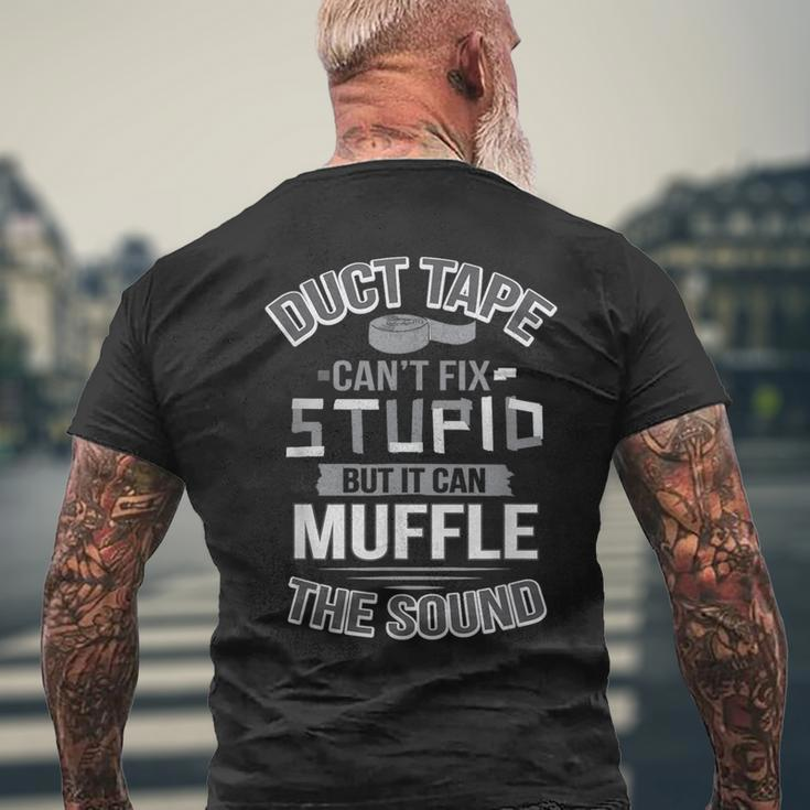 Duct Tape Can't Fix Stupid Can Muffle The Sound Men's T-shirt Back Print Gifts for Old Men