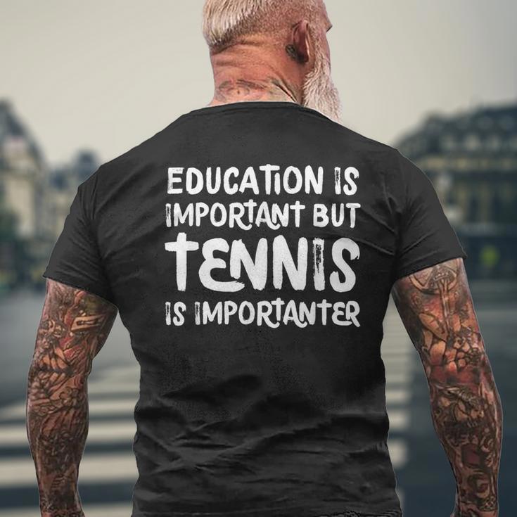 Education Is Important But Tennis Is Importanter Men's T-shirt Back Print Gifts for Old Men