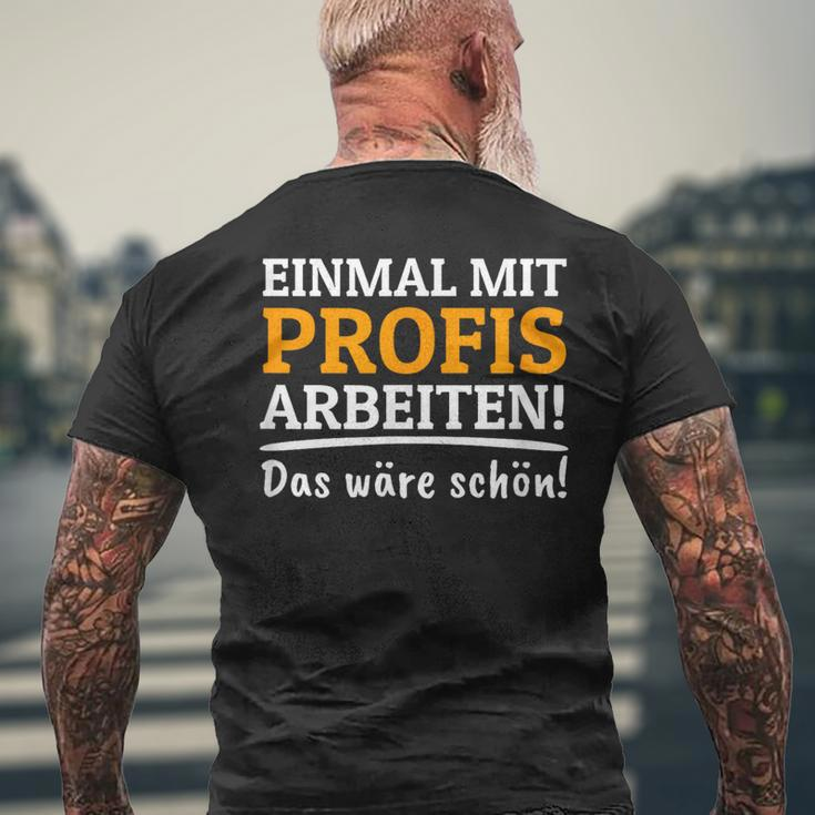 Einmal Mit Professionis Arbeit T-Shirt mit Rückendruck Geschenke für alte Männer