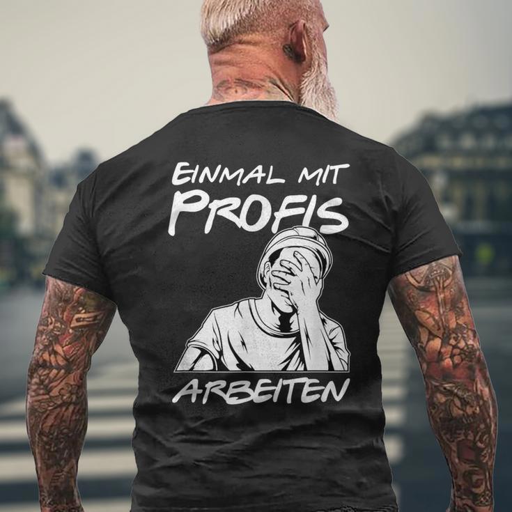 Einmal Mit Profis Arbeiten Einmal Mit Profis Arbeiten T-Shirt mit Rückendruck Geschenke für alte Männer