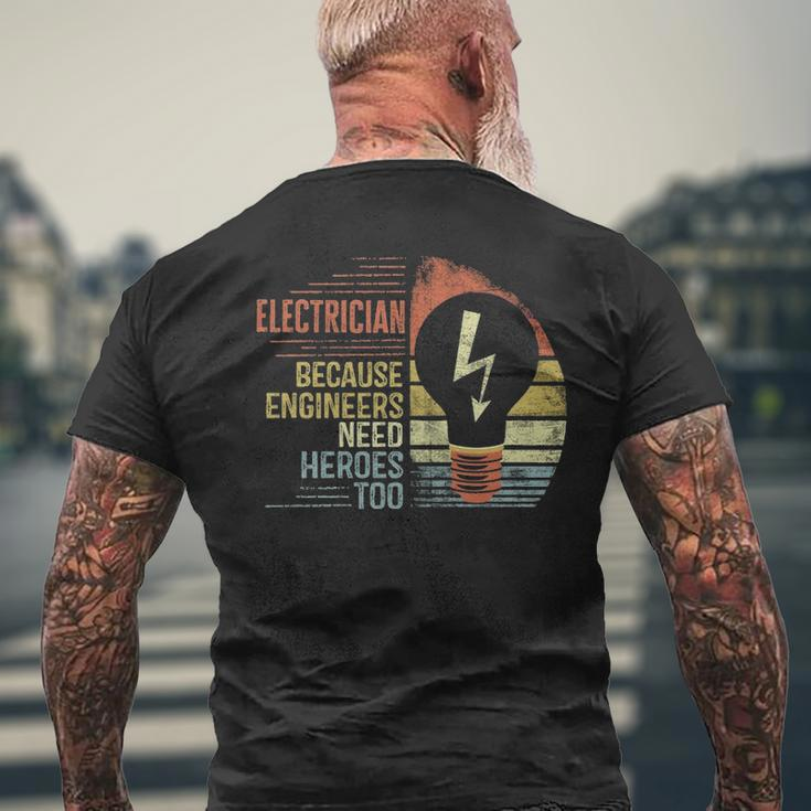 Electrician Because Engineers Need Heroes Too Men's T-shirt Back Print Gifts for Old Men