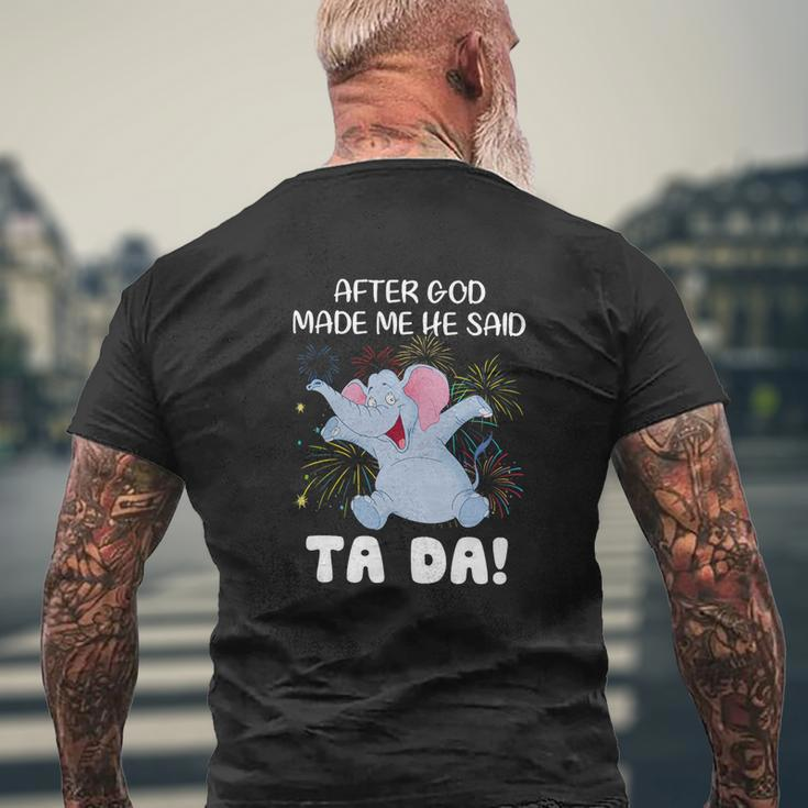 Elephant After God Made Me He Said Ta Da Mens Back Print T-shirt Gifts for Old Men