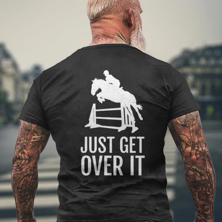 Equestrian Horse Show Women Girls Men Just Get Over It Men's T-shirt Back Print Gifts for Old Men