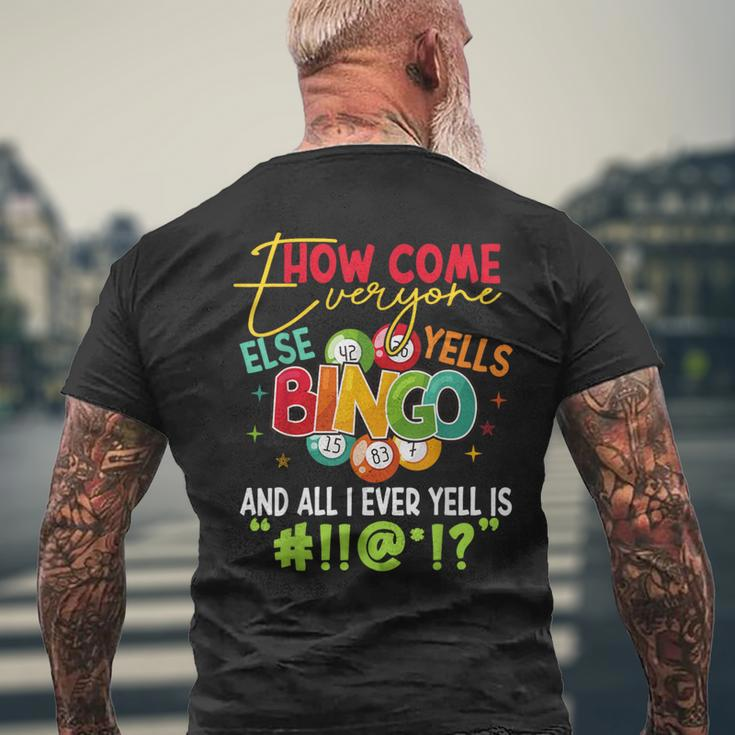 How Come Everyone Else Yells Bingo Luck Player Women Men's T-shirt Back Print Gifts for Old Men