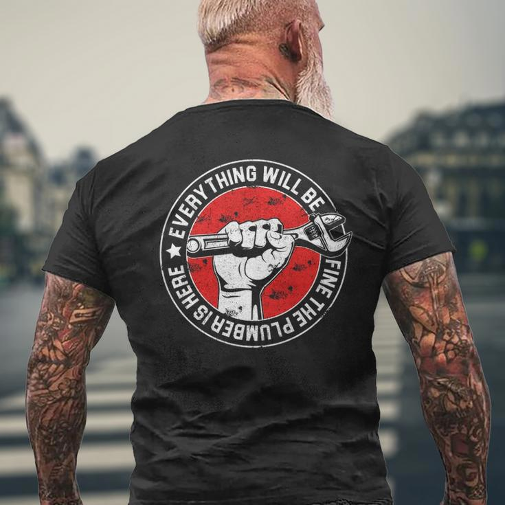 Everything Will Be Fine The Plumber Here Engineer Men's T-shirt Back Print Gifts for Old Men