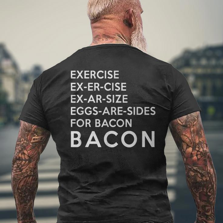 Exercise Ex Er Cise Ex Ar Size Eggs Are Sides For Bacon Men's T-shirt Back Print Gifts for Old Men