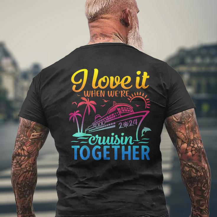 Family Cruise 2024 I Love It When We're Cruisin' Together Men's T-shirt Back Print Gifts for Old Men