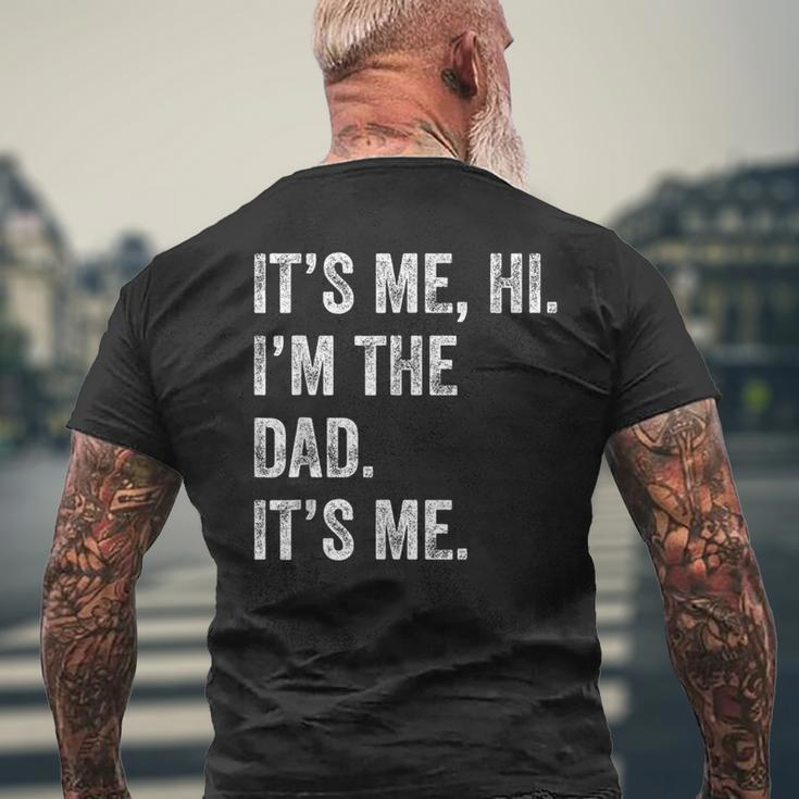 Fathers Day Its Me Hi I'm The Dad Its Me Men Men's T-shirt Back Print Gifts for Old Men