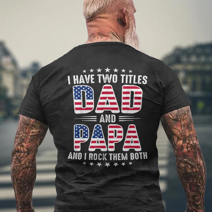 Father's Day I Have Two Titles Dad And Papa Father's Day Men's T-shirt Back Print Gifts for Old Men