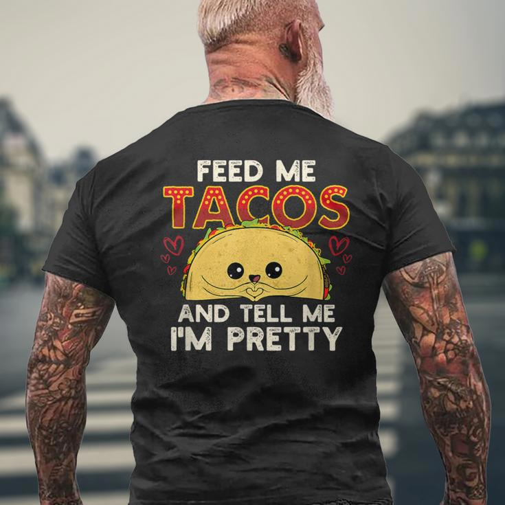 Feed Me Tacos & Tell Me I'm Pretty Mexican Food Men's T-shirt Back Print Gifts for Old Men