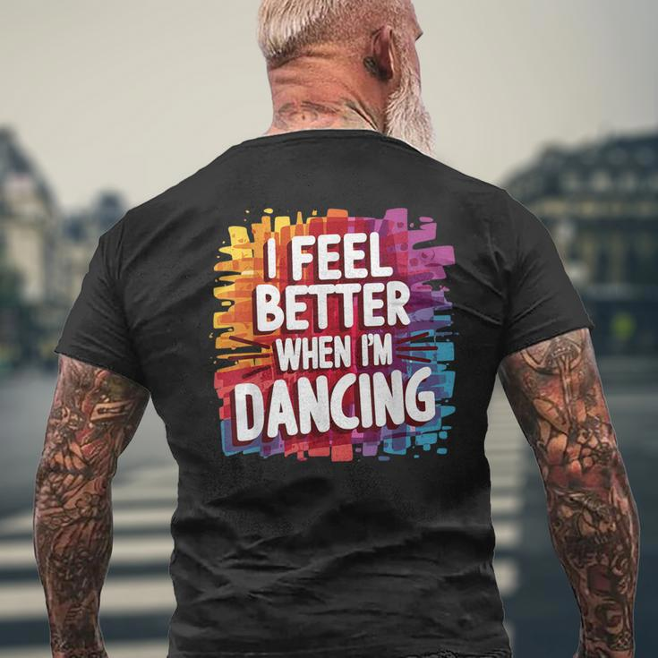 I Feel Better When Im Dancing Men's T-shirt Back Print Gifts for Old Men