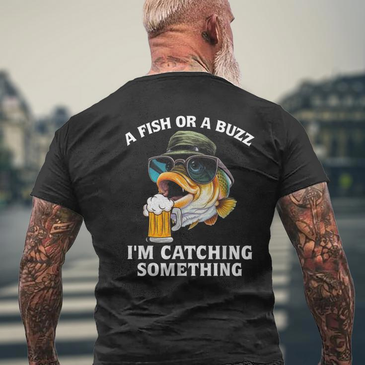 A Fish Or A Buzz I'm Catching Something Men's T-shirt Back Print Gifts for Old Men