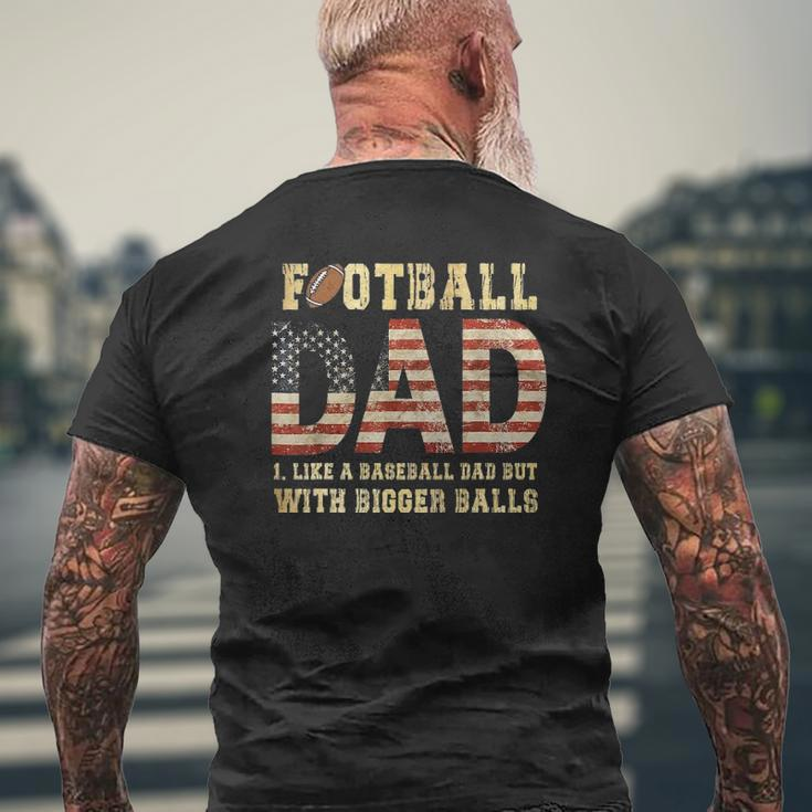 Football Dad Like A Baseball Dad But With Bigger Balls Mens Back Print T-shirt Gifts for Old Men