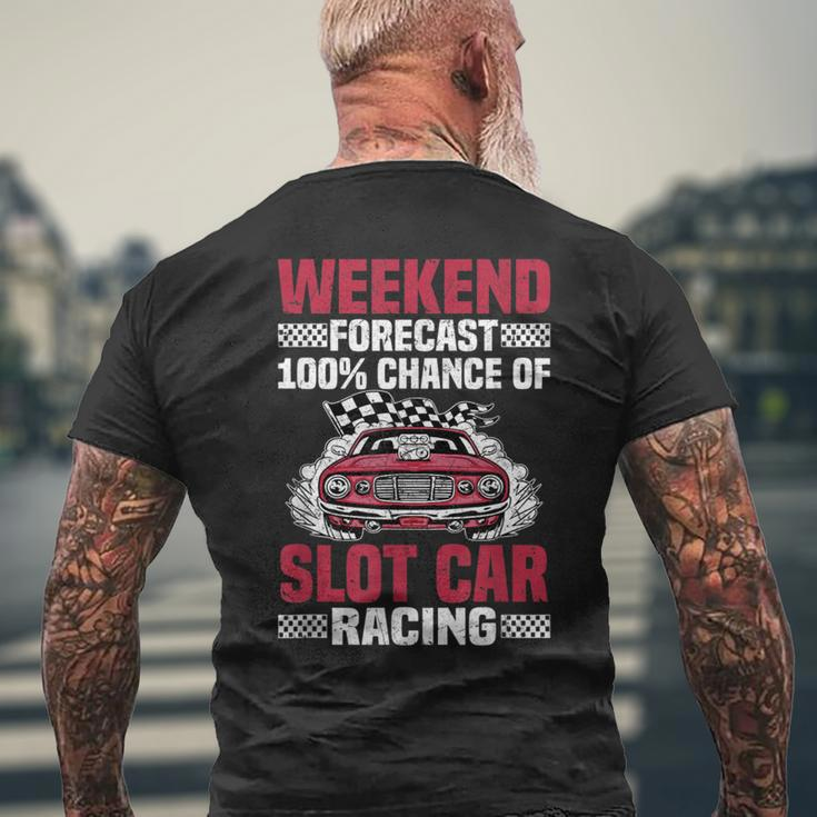 Weekend Forecast Slot Car Racing Men's T-shirt Back Print Gifts for Old Men
