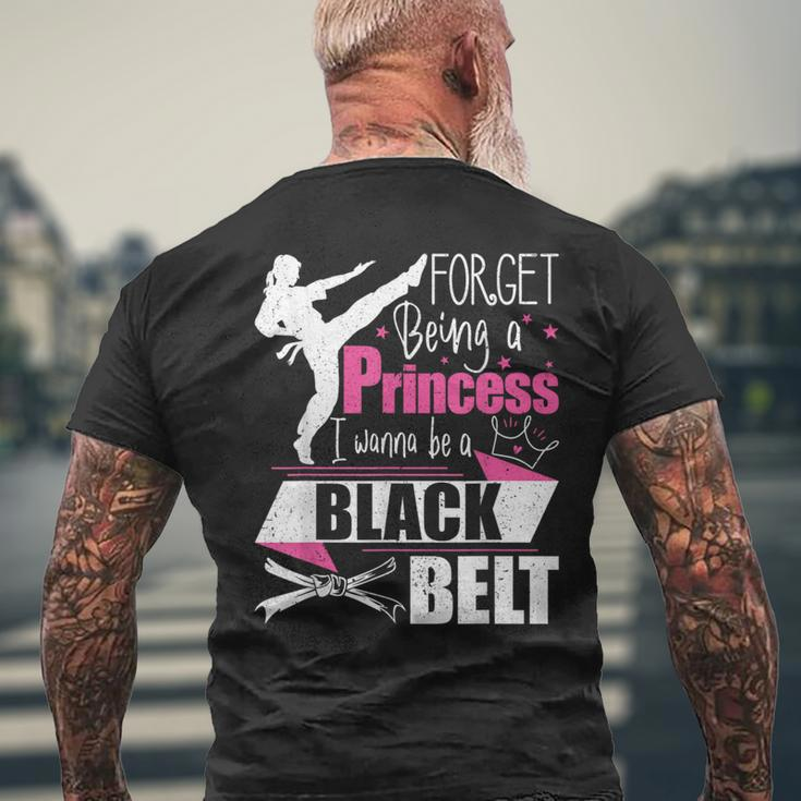 Forget Being A Princess I Wanna Be A Black Belt Karate Men's T-shirt Back Print Gifts for Old Men