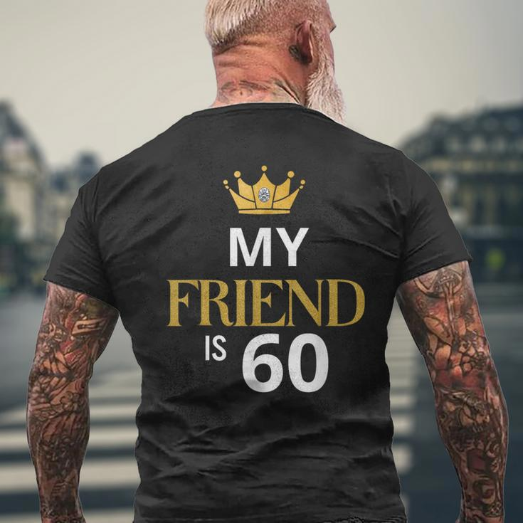 My Friend Is 60 Years Old 60Th Birthday Idea For Friend Men's T-shirt Back Print Gifts for Old Men