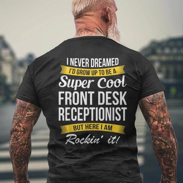 Front Desk Receptionist I Never Dreamed Mens Back Print T-shirt Gifts for Old Men